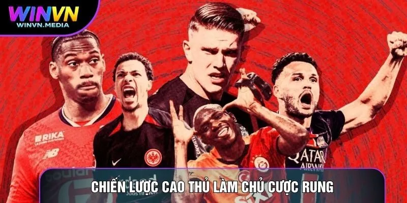 Chiến lược cao thủ làm chủ cược rung