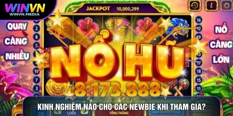 Kinh nghiệm nào cho các newbie khi tham gia?