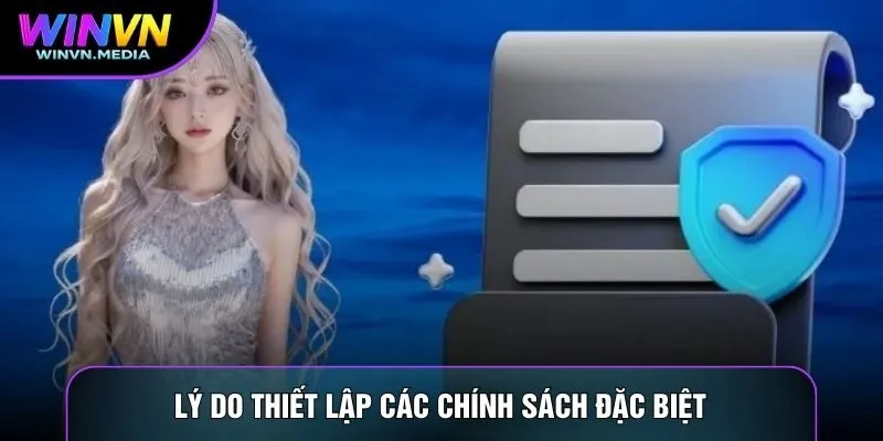 Lý do thiết lập các chính sách đặc biệt